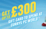 Get a £300 Currys Gift Voucher 